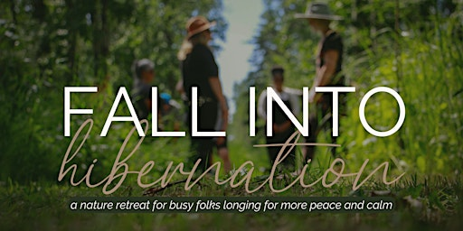 Fall into Hibernation: A one day forest retreat | Nurtured Minds Retreat- Wizard Lake