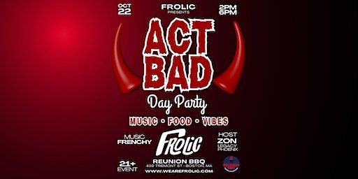 Act Bad - Day Party | Reunion BBQ