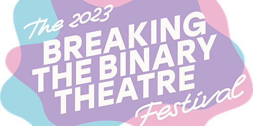 PARADISE: 2023 Breaking the Binary Theatre Festival | 3 Dollar Bill