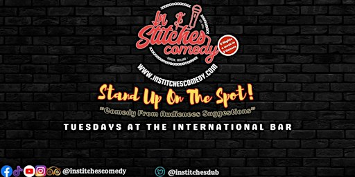In Stitches Comedy-Stand Up On The Spot! @The International Bar. 8pm Doors | International Bar