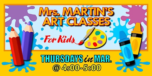 Mrs. Martin's Art Classes in MARCH ~Thursdays @4:00-5:00 | Mrs. Martin's Art Classes