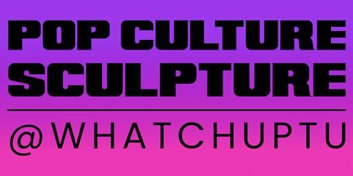 Pop Culture Sculpture | Whatchuptu Solo Show (Open Event) | Strand Arcade