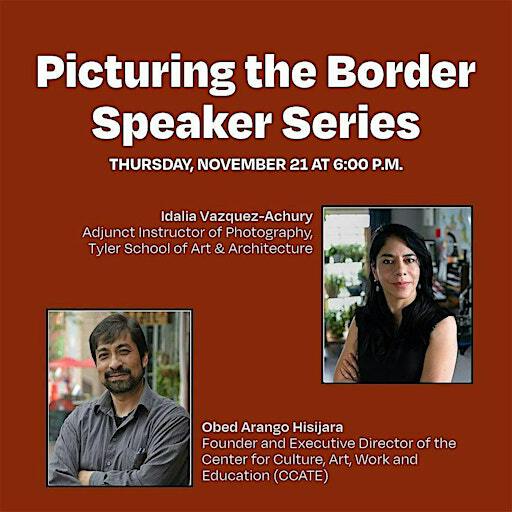 Picturing the Border Series: Obed Arango Hisijara and Idalia Vasquez-Achury | The Philip & Muriel Berman Museum of Art