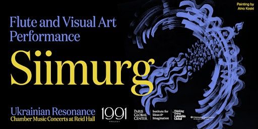 Ukrainian Resonance: “Siimurg,” a Flute and Visual Art Performance | Reid Hall