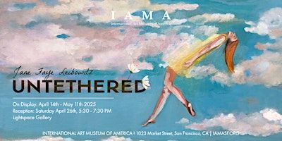 Opening Reception for Untethered by Jane Faye Leibowitz | International Art Museum of America