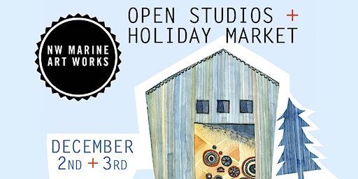 Open Studios + Holiday Market @ NW Marine Art Works | Northwest Marine Art Works