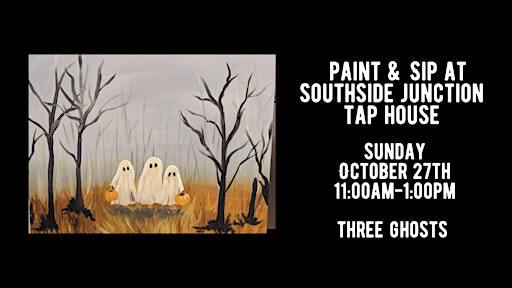 Halloween Paint & Sip at Southside Junction Tap House - Three Ghosts | Southside Junction Tap House