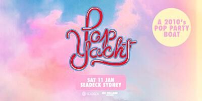 Pop Yacht - SAT 11 JAN | King Street Wharf 9