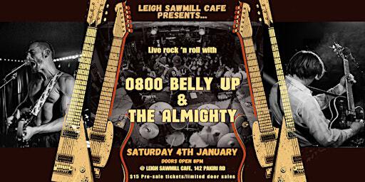 0800 Belly Up & The Almighty LIVE @ Leigh Sawmill | Leigh Sawmill Cafe