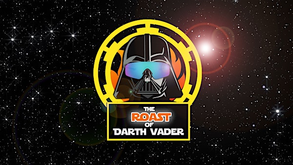 The Roast of Darth Vader | The Ballroom @ Spiderhouse