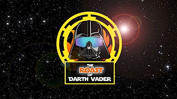 The Roast of Darth Vader | The Ballroom @ Spiderhouse