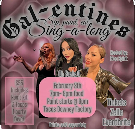 Gal-entines Paint and sip Sing a long | Taco's Downey Factory