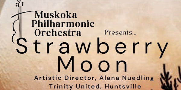 Muskoka Philharmonic Orchestra presents "Strawberry Moon" | St. Andrew's Presbyterian  Church