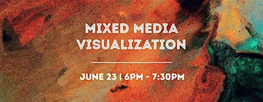 Mixed Media Visualization Workshop | The Monastery AZ