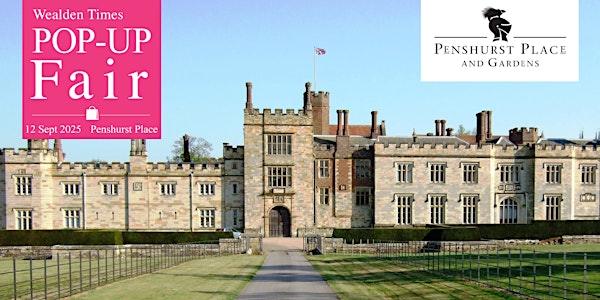 Wealden Times Pop-Up Fair, Penshurst Place - Friday 12th September 2025 | Penshurst Place & Gardens