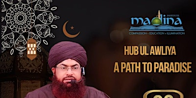 Hub ul Awliya – A Path to Paradise with Mufti Abu Bakar Shazli Sahib | Madina Institute - Canada