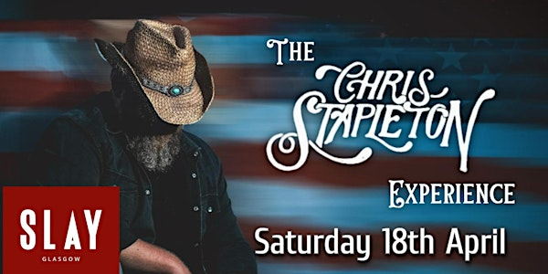 The Chris Stapleton Experience Live in Glasgow at Slay | Slay Glasgow