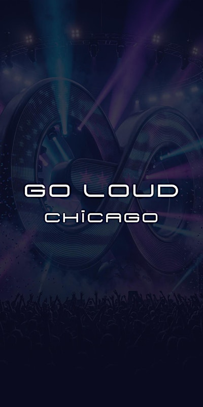 GO LOUD. CHICAGO | 18451 Convention Center Dr