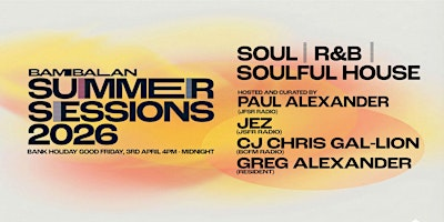 Bambalan Summer Sessions - Good Friday - Soul, R&B & Soulful House | Bambalan