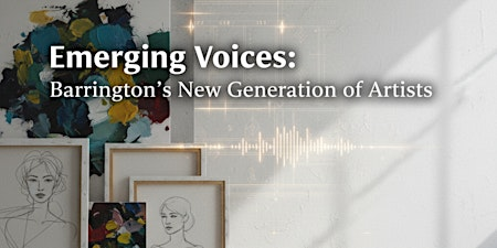 Third Thursday: "Emerging Voices: Barrington's New Generation of Artists" | Barrington's White House