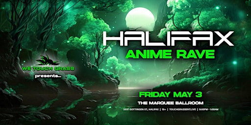 #WeTouchGrass presents: HALIFAX Anime Rave | The Marquee Ballroom