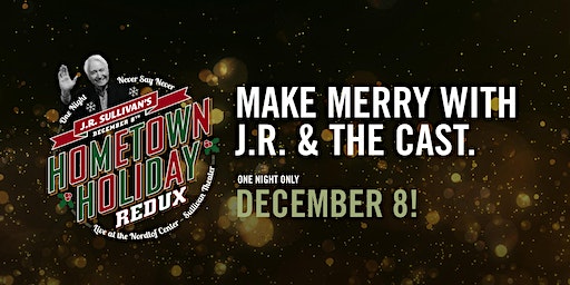2023 J.R. Sullivan's Hometown Holiday | Nordlof Center’s J. R. Sullivan Theater