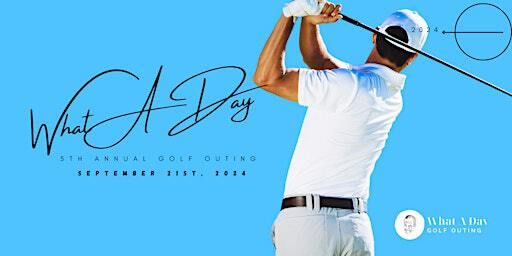 5th Annual What A Day Golf Outing | Boone Links Golf Course