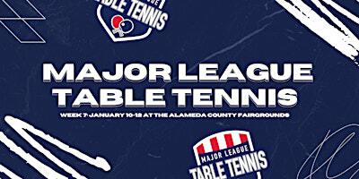 Major League Table Tennis | Pleasanton, CA | January 10, 2025 | 2005 Valley Ave
