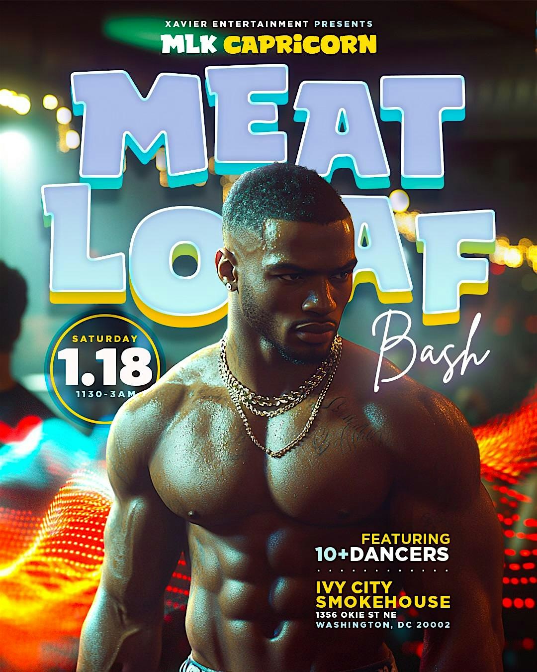 THE MLK CAPRICORN MEATLOAF BASH FEATURING 10+ MALE DANERS | Ivy City Smokehouse