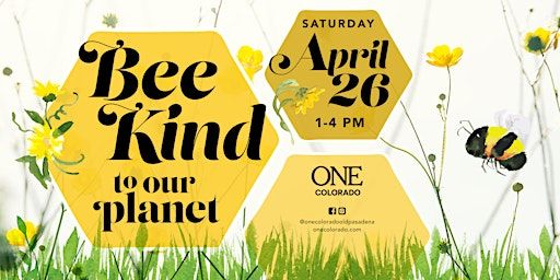BEE Kind to Our Planet | One Colorado Old Pasadena