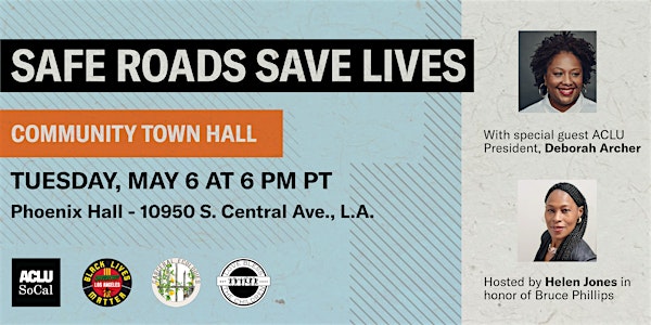 COMMUNITY TOWN HALL: SAFE ROADS SAVE LIVES | Watts Labor Community Action Committee - Phoenix Hall