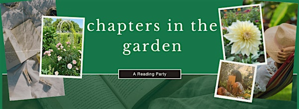 Chapters In The Garden: An Independent Reading Party | 19400 Bentler St