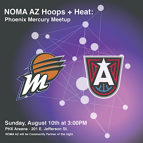 NOMA AZ Hoops + Heat | PHX Arena