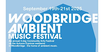Woodbridge Ambient Music Festival 2025 | Tide Mill Way