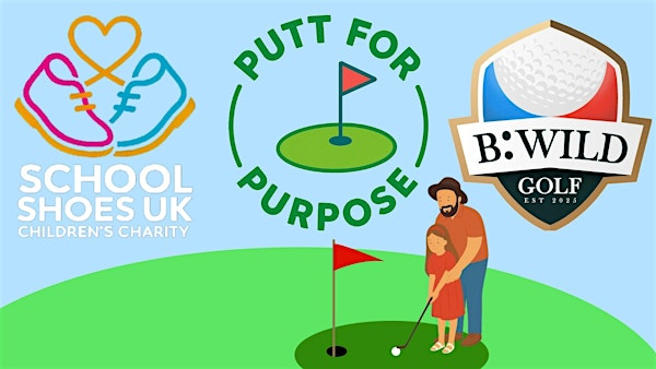 Putt 4 Purpose – Charity Mini Golf Day by SCHOOL SHOES UK & B:WILD Golf. | Tredegar Park Minigolf