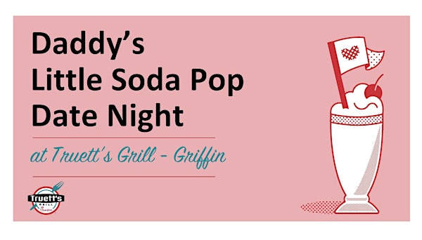 Daddy Daughter Date Night | Truett's Grill - Griffin