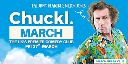 Chuckl. March with Milton Jones | Braza Club