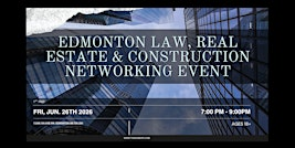 Edmonton Law, Real Estate & Construction Networking Event | 1ST RND