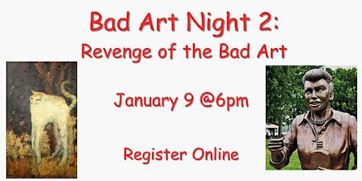 Bad Art Night 2 : Revenge of the Bad Art | 110 Church St