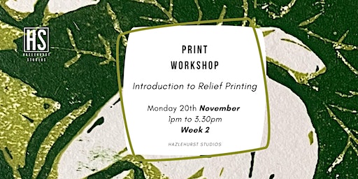 Introduction to Relief Printing - Week 2 | Hazlehurst Studios