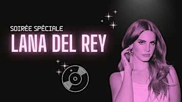 SOIRÉE SPÉCIALE: LANA DEL REY (PARTIE 2) | 134 Rue d'Aboukir