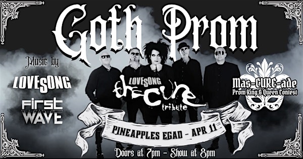 GOTH PROM w/ Lovesong (The Cure Tribute) ft. First Wave at Pineapples | Pineapples