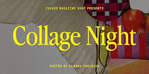 Collage Night: Wednesday, March 5 | Issues Magazine Shop