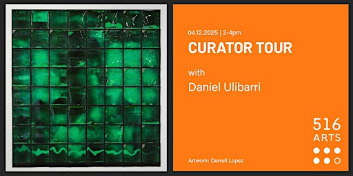 Curator Tour with Daniel Ulibarri | 516 ARTS