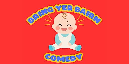 BRING YER BAIRN COMEDY SHOW | Van Winkle - BBQ Grill - Barrowlands