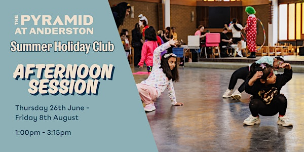 Summer Holiday Club at The Pyramid  / Thursday 10th July / Afternoon | The Pyramid at Anderston