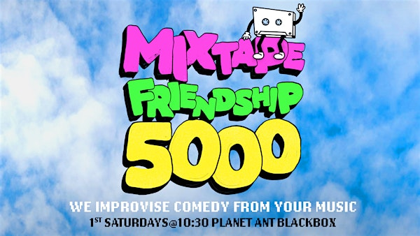 IMPROV | Mixtape Friendship 5000 | Planet Ant | Black Box | Rear Entrance