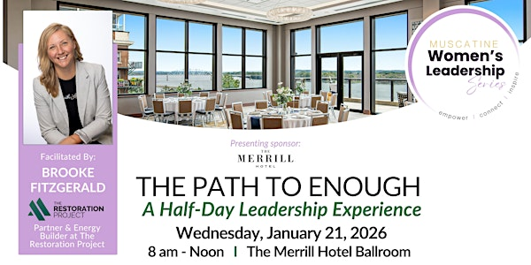 The Path to Enough: A Half Day Leadership Experience | The Merrill Hotel, Muscatine, a Tribute Portfolio Hotel