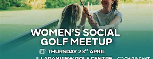 Chip & Chat: Laganview Golf Centre - Womens Social Golf Meetup | Laganview Golf Centre