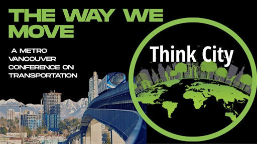 The Way We Move: A Metro Vancouver Conference on Transportation | 515 W Hastings St